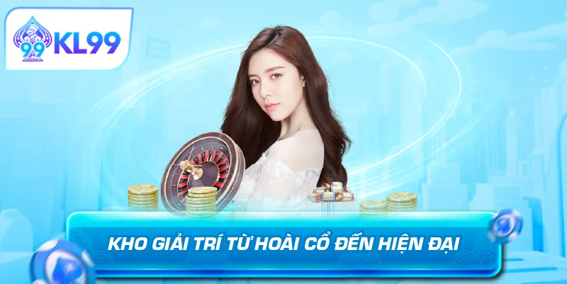 Kho giải trí từ hoài cổ đến hiện đại