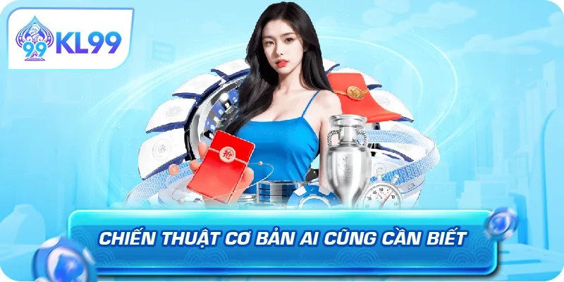 Chiến thuật cơ bản ai cũng cần biết