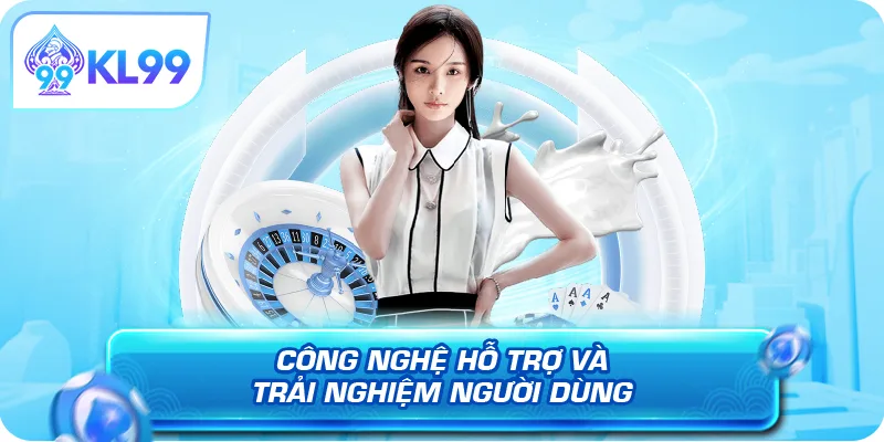 Công nghệ hỗ trợ và trải nghiệm người dùng