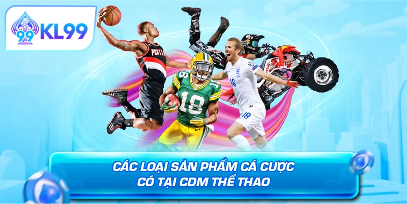Các loại sản phẩm cá cược có tại CDM thể thao