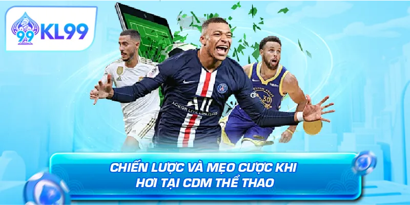Chiến lược và mẹo cược khi chơi tại CDM thể thao