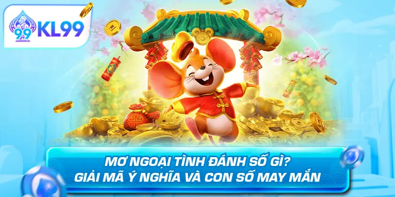 Mơ ngoại tình đánh số gì?