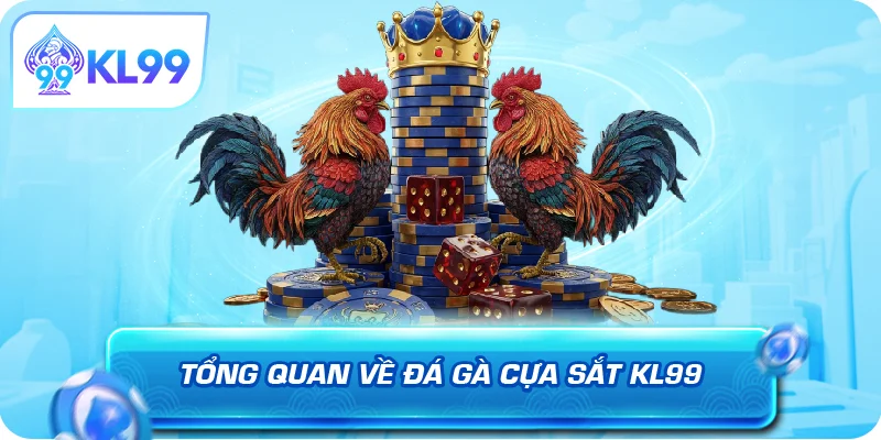 Tổng quan về đá gà cựa sắt KL99